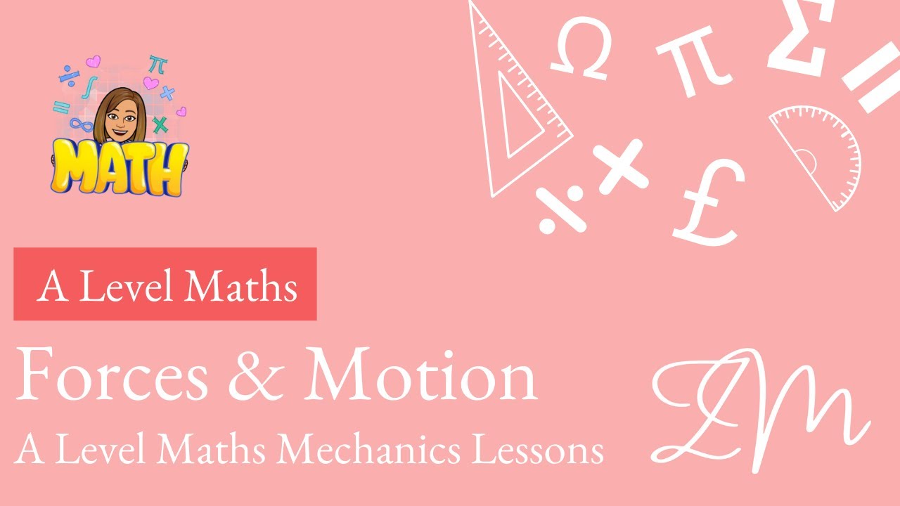 A-level maths lessons - Forces & Motion