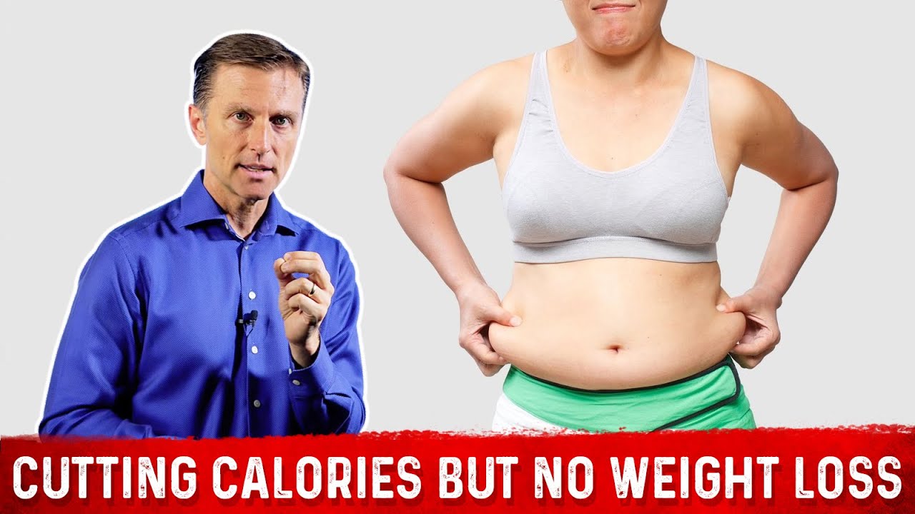 Cutting Calories but Not Losing Weight &ndash; Dr. Berg on Weight Loss