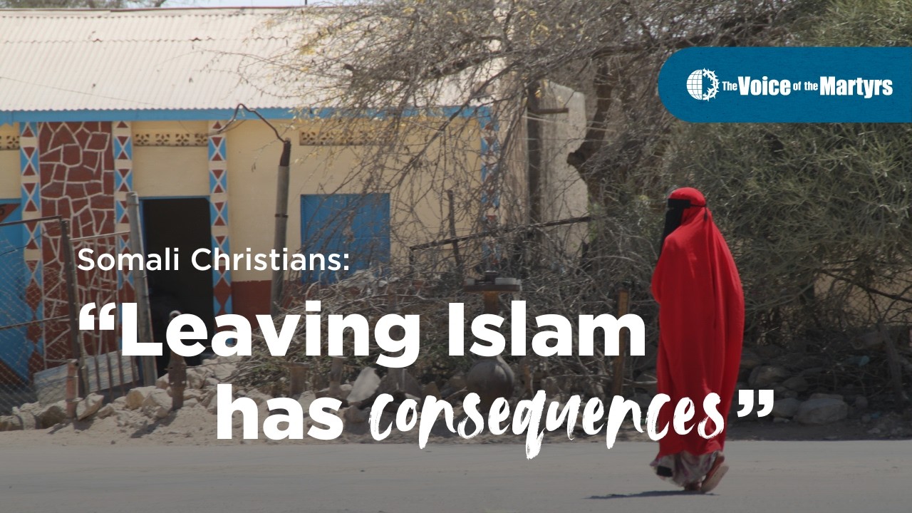 SOMALI CHRISTIANS: &ldquo;Leaving Islam Has Consequences&rdquo;