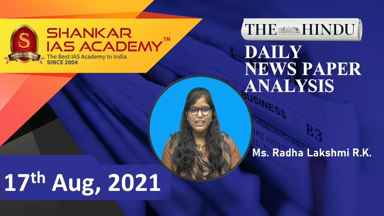 The Hindu Daily News Analysis || 17th August 2021 || UPSC Current Affairs || Prelims 2021 & Mains