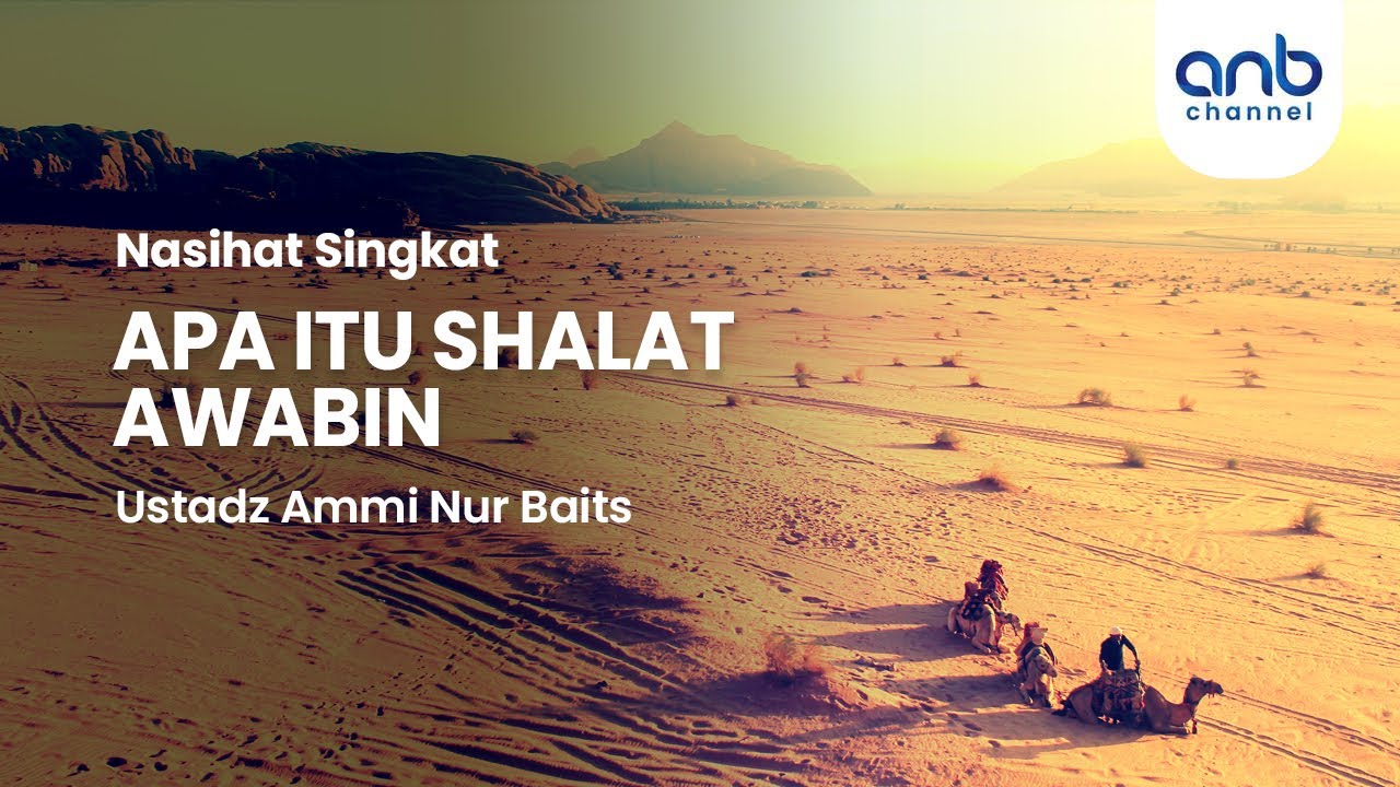 Apa Itu Shalat Awabin | Nasihat Singkat | Ustadz Ammi Nur Baits