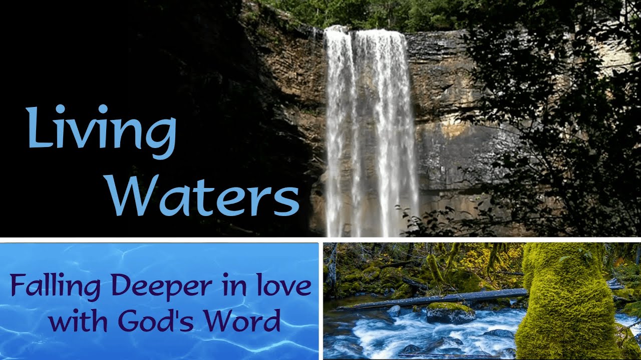 Living Waters: Falling Deeper in love with God's Word