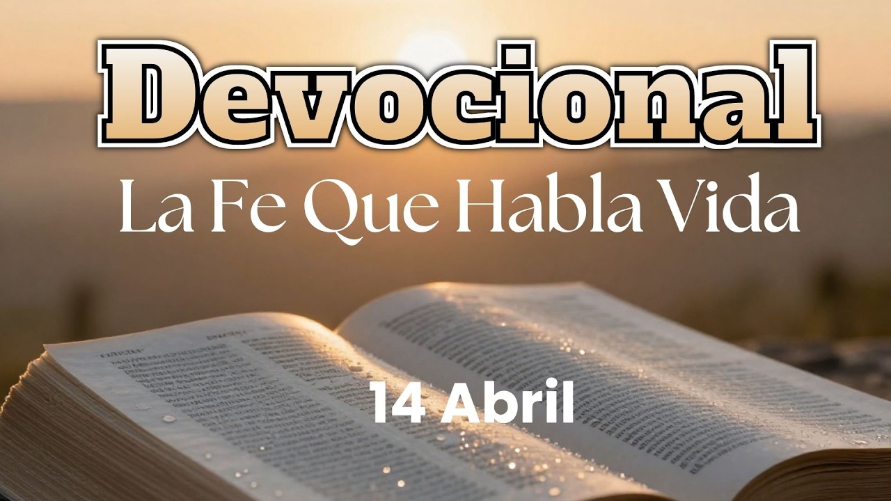 Devocional de hoy, 14 de abril. Devocionales cortos. Palabra de Dios para tu vida.