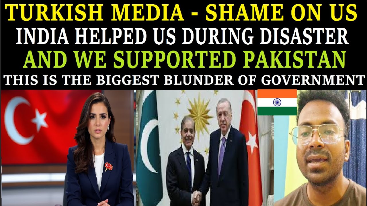 Turkey media : Supporting Pakistan Against India is the Biggest Blunder of Turkish Government
