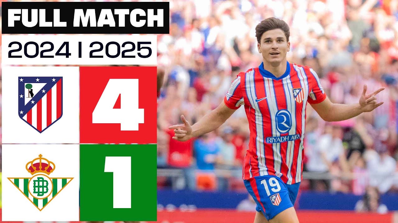Atlético de Madrid 4-1 Real Betis | PARTIDO COMPLETO | LALIGA EA SPORTS 2024/25
