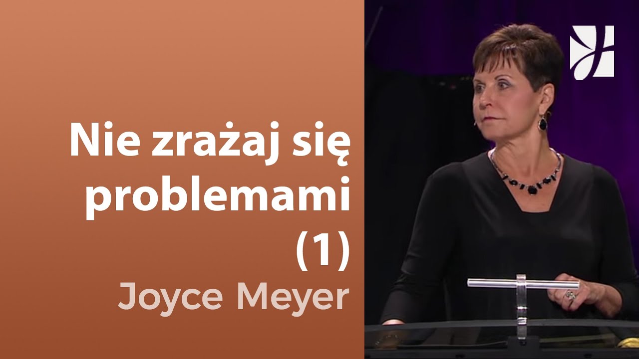 Nie zrażaj się problemami (1) | Joyce Meyer | Kształtowanie charakteru