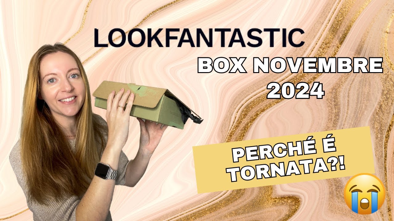 LOOKFANTASTIC Box novembre 2024 ✨ | Apriamola insieme!