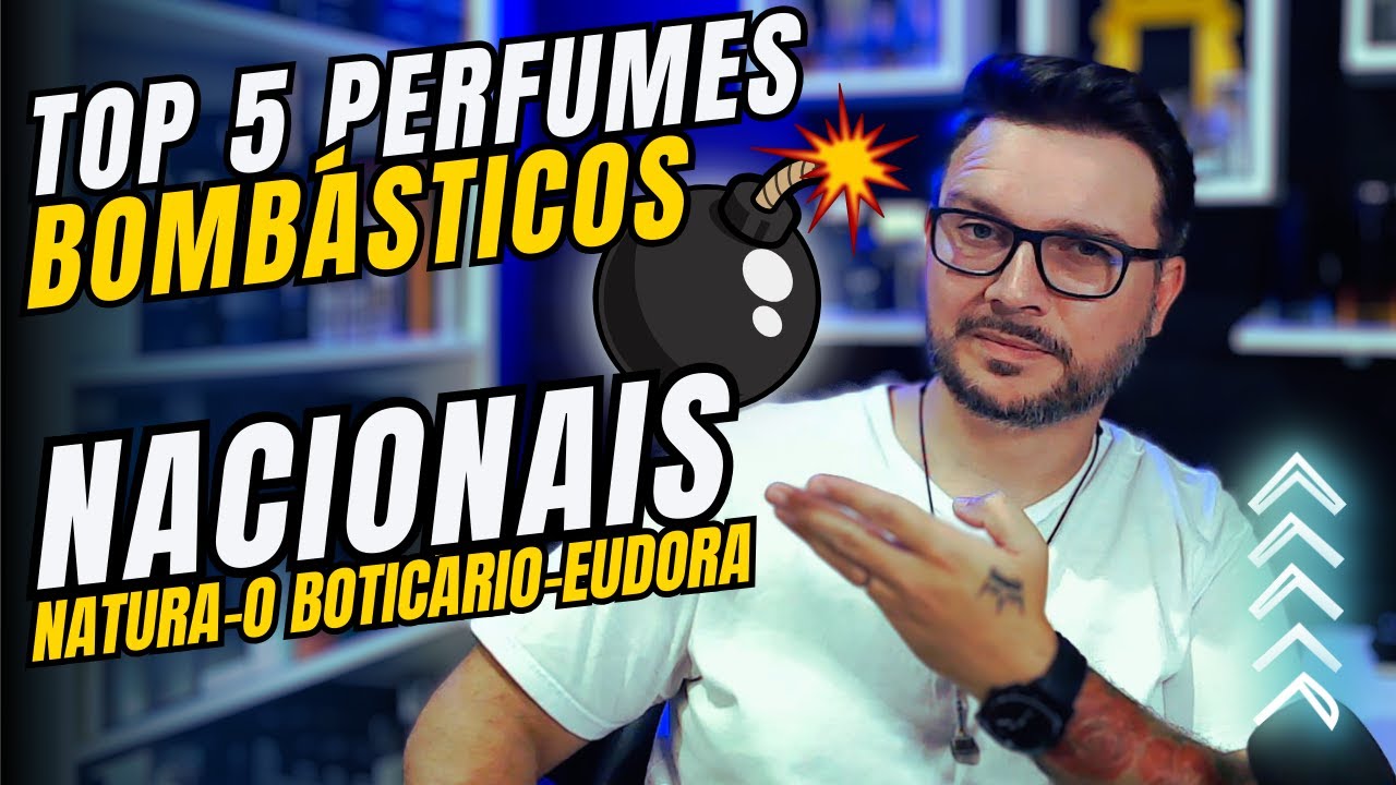 Top 5 Perfumes Bombásticos Nacionais Masculinos: Natura - O Boticário - Eudora Os Que Mais Fixam