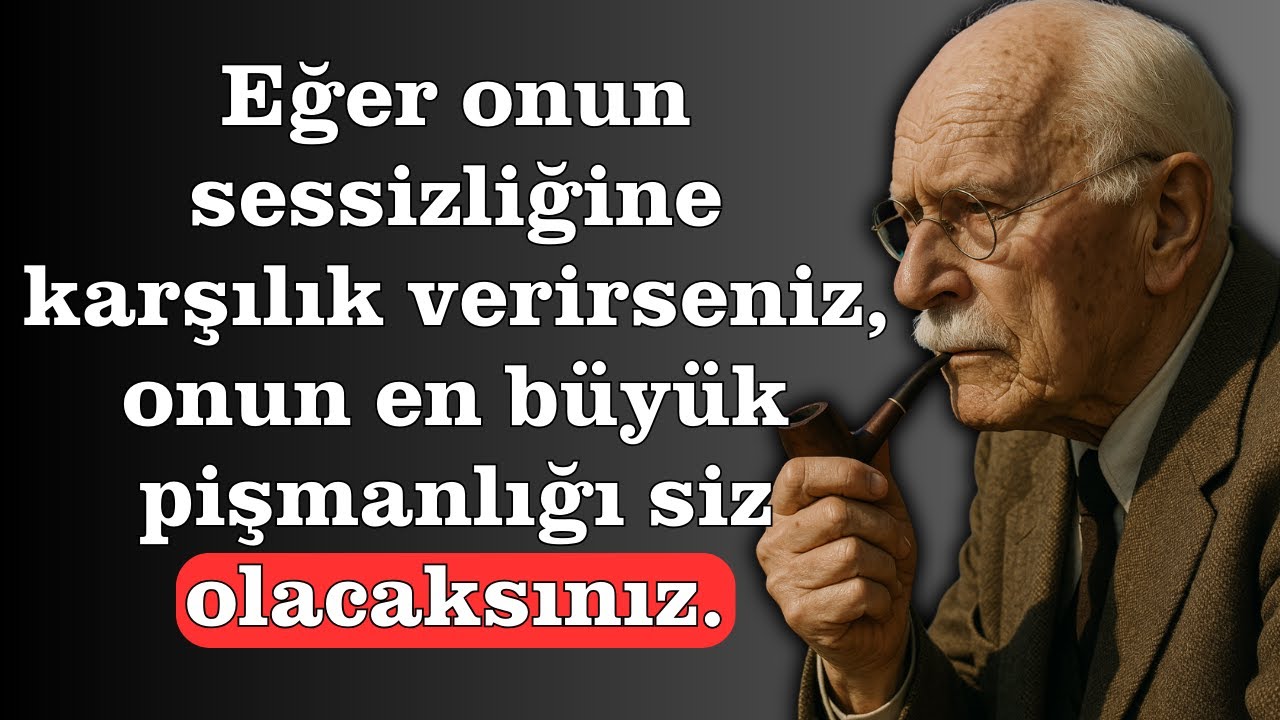 Eğer onun sessizliğine karşılık verirseniz, hayatının en büyük pişmanlığı siz olursunuz. | Carl Jung