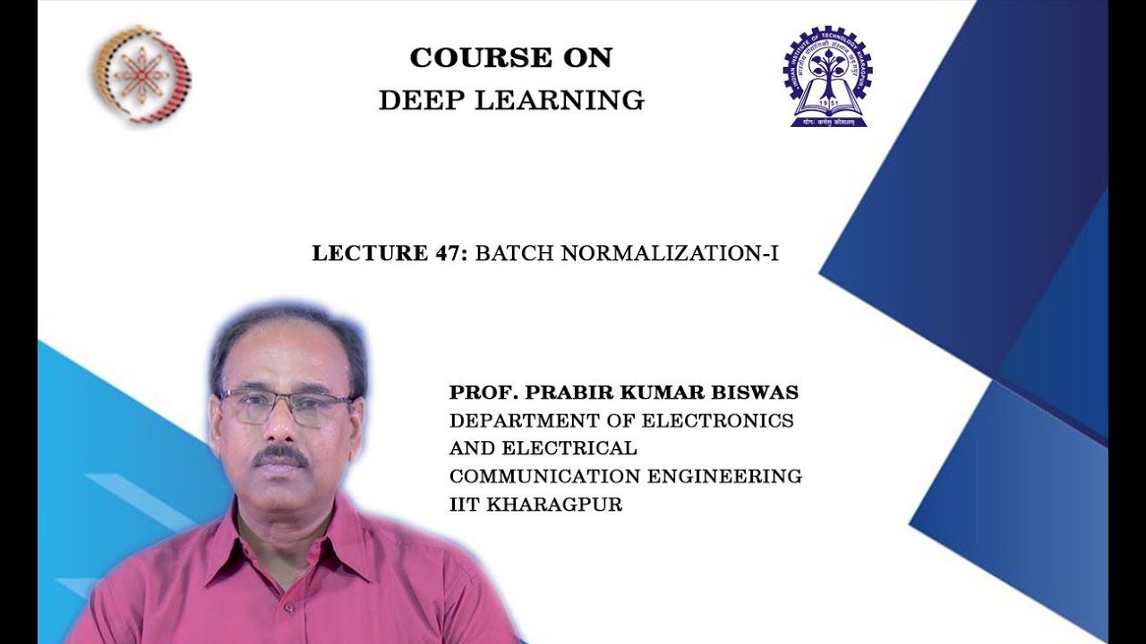 Lecture 47 : Batch Normalization-I