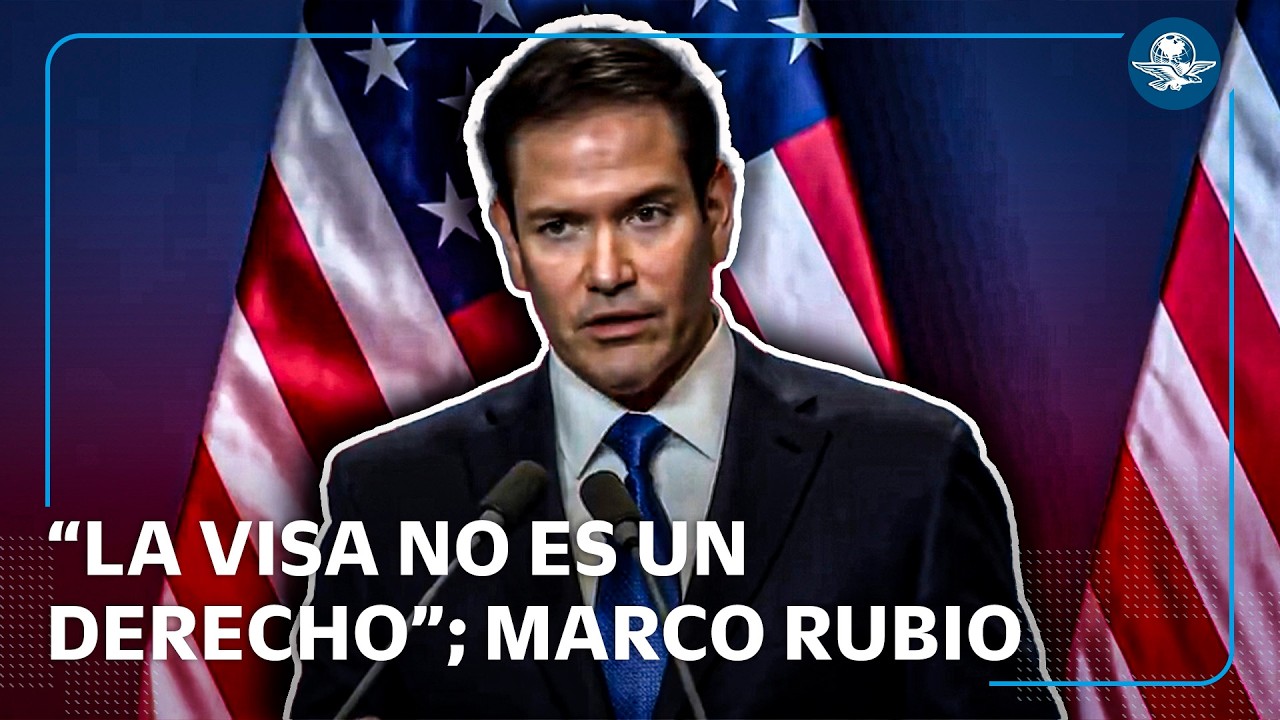 Ninguna persona tiene garantizado el acceso a una visa Marco Rubio