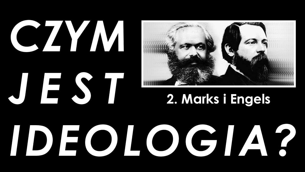 Czym jest ideologia? 2. Marks i Engels