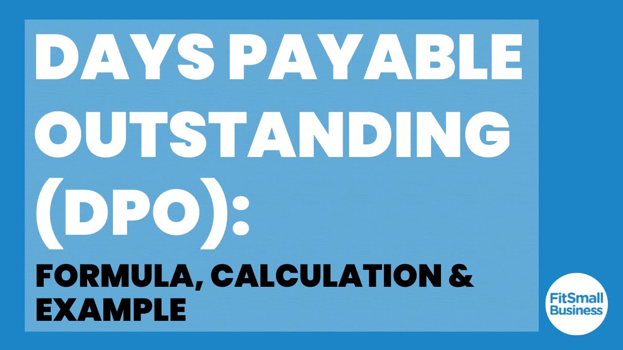 Days Payable Outstanding (DPO): Formula, Calculation & Example