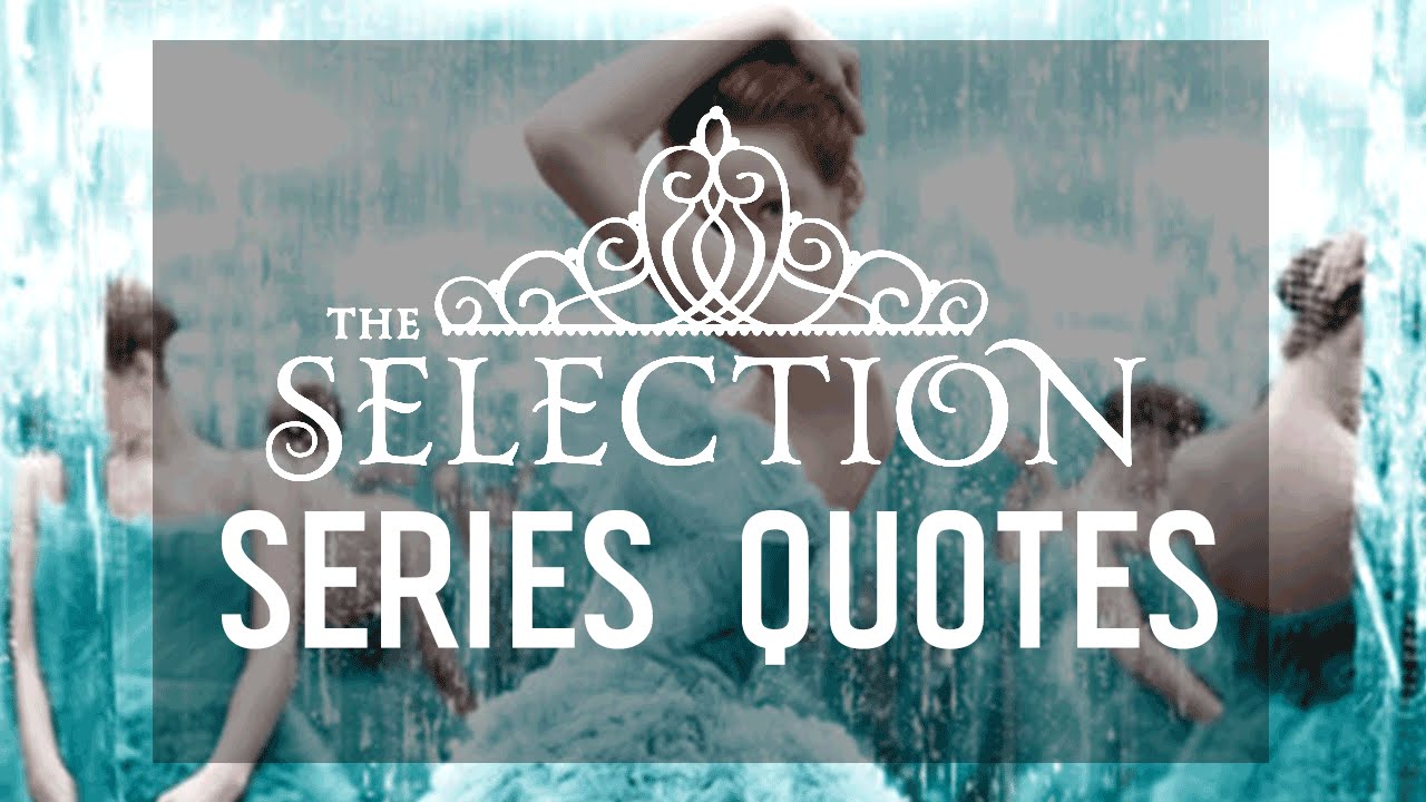 The Selection: 7 Quotes from the Series by Kiera Cass