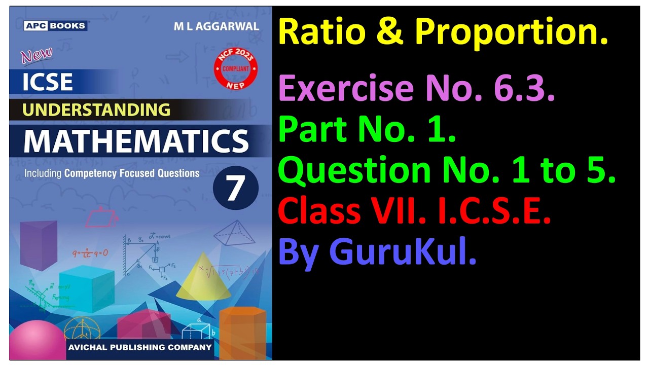 Ratio & Proportion | Ex 6.3 Part-1 Class 7 | M L Aggarwal ICSE UNDERSTANDING MATHEMATICS |