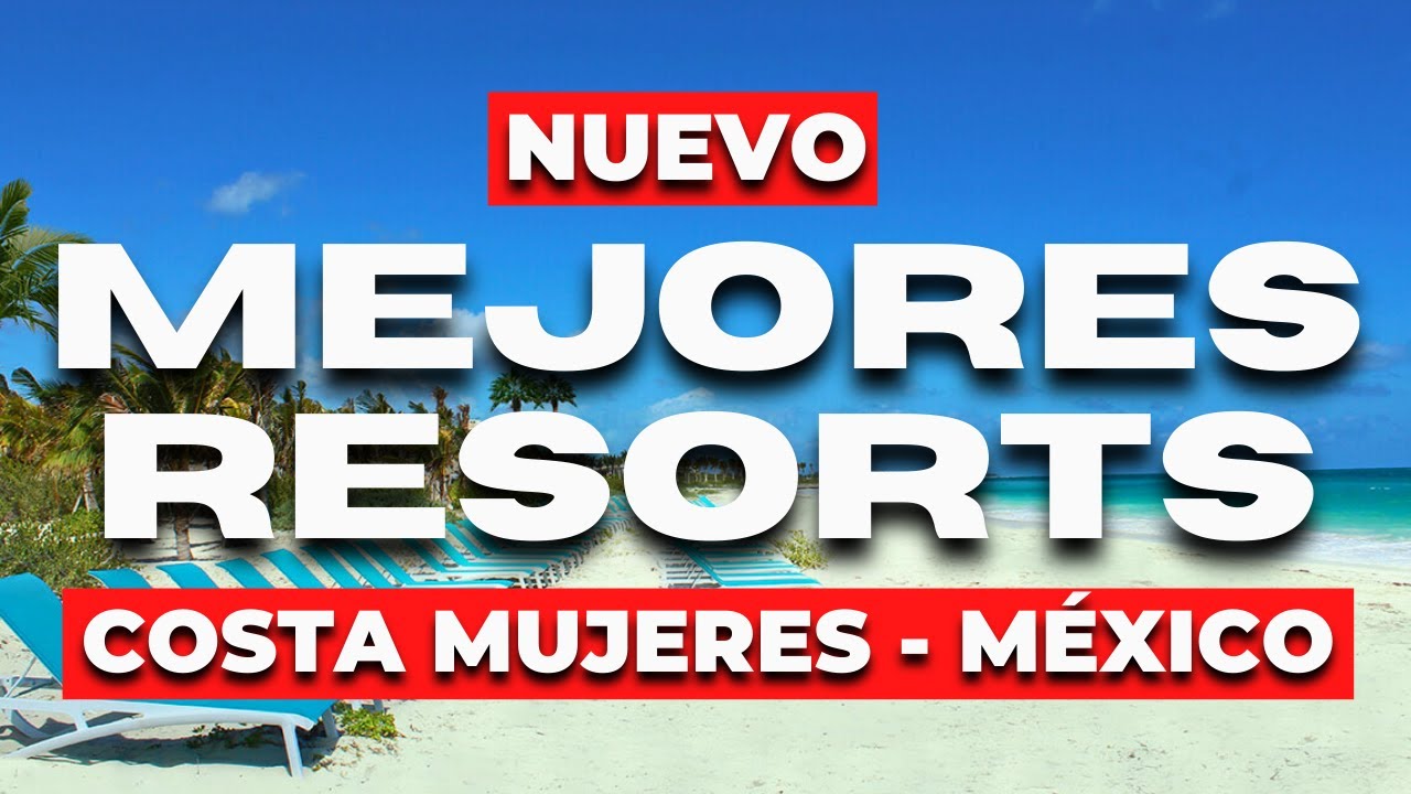 NUEVO Descubre Los 6 Mejores Hoteles Todo Incluido en Costa Mujeres - México