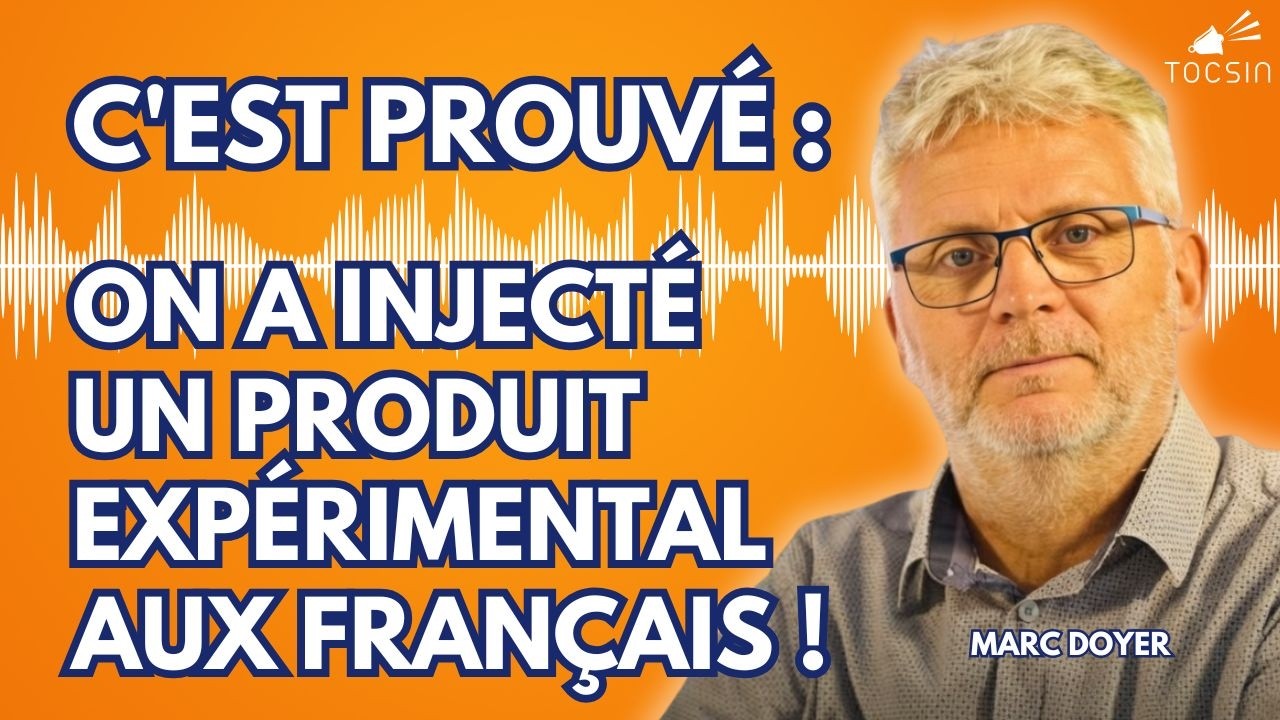 C'est officiel : les vaccins Covid étaient encore en phase de test ! - Marc Doyer