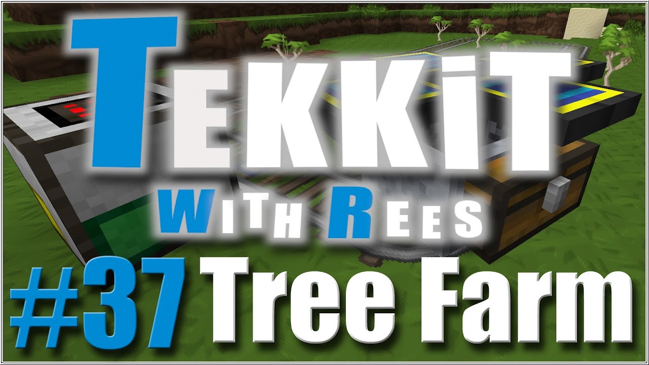 Tekkit with Rees - Episode 37: Tree Farm