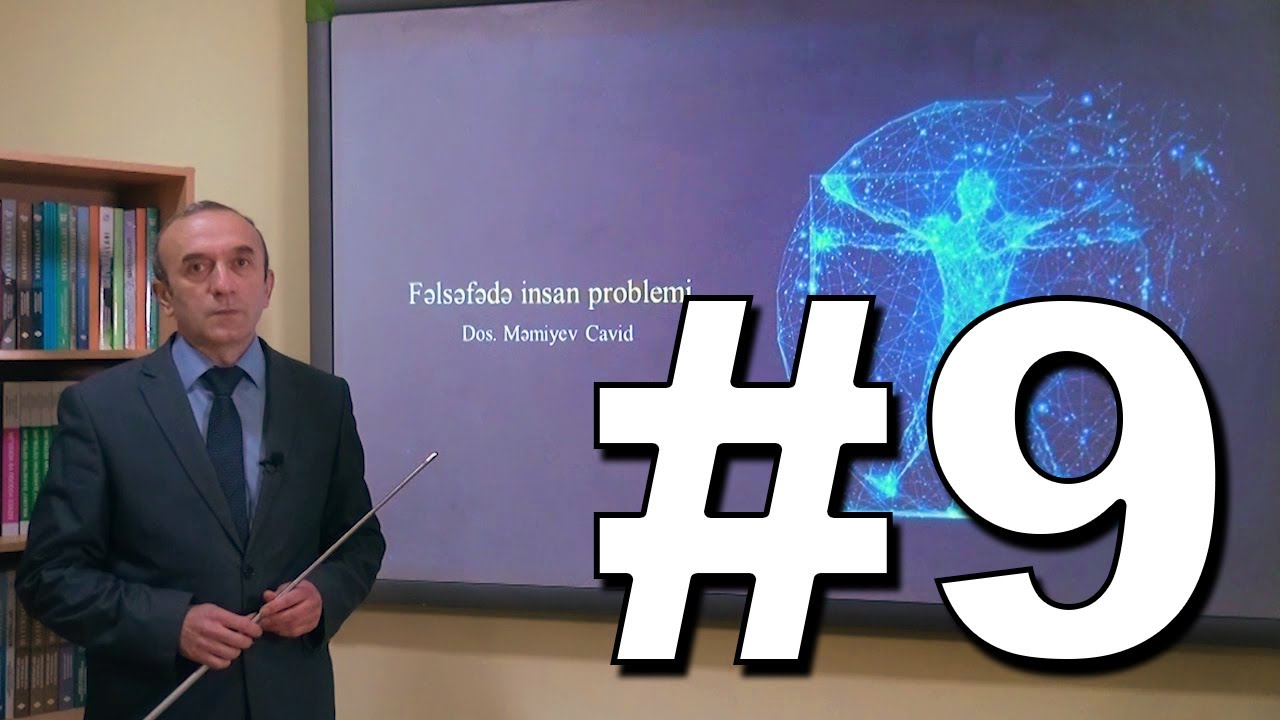 Fəlsəfə Videodərs 9 (Fəlsəfədə insan problemi)