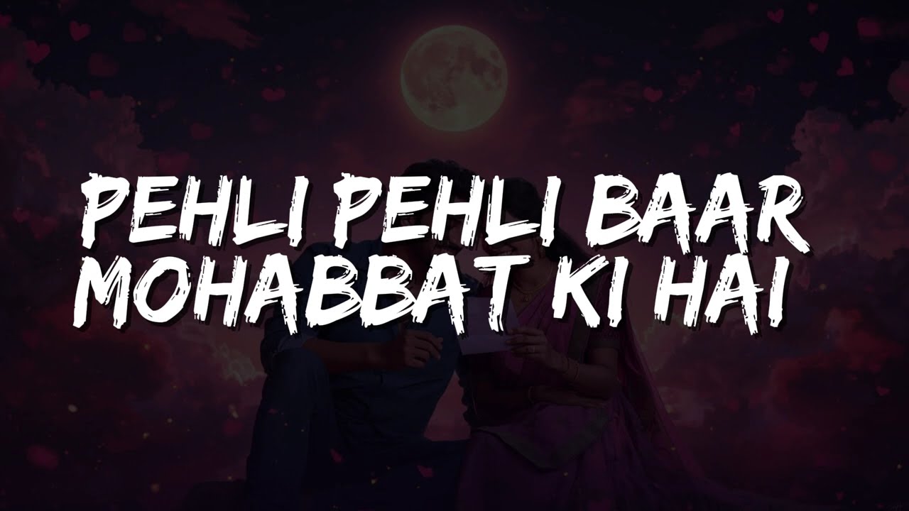Pehli Pehli Baar Mohabbat Hui Hai 💕 | Romantic Love Song 2026 | Heart Touching Hindi Love Song |