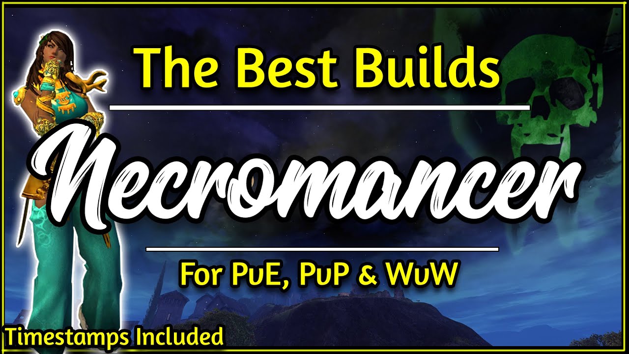 Guild Wars 2 - The best Necromancer Meta Builds for PvE, PvP and WvW
