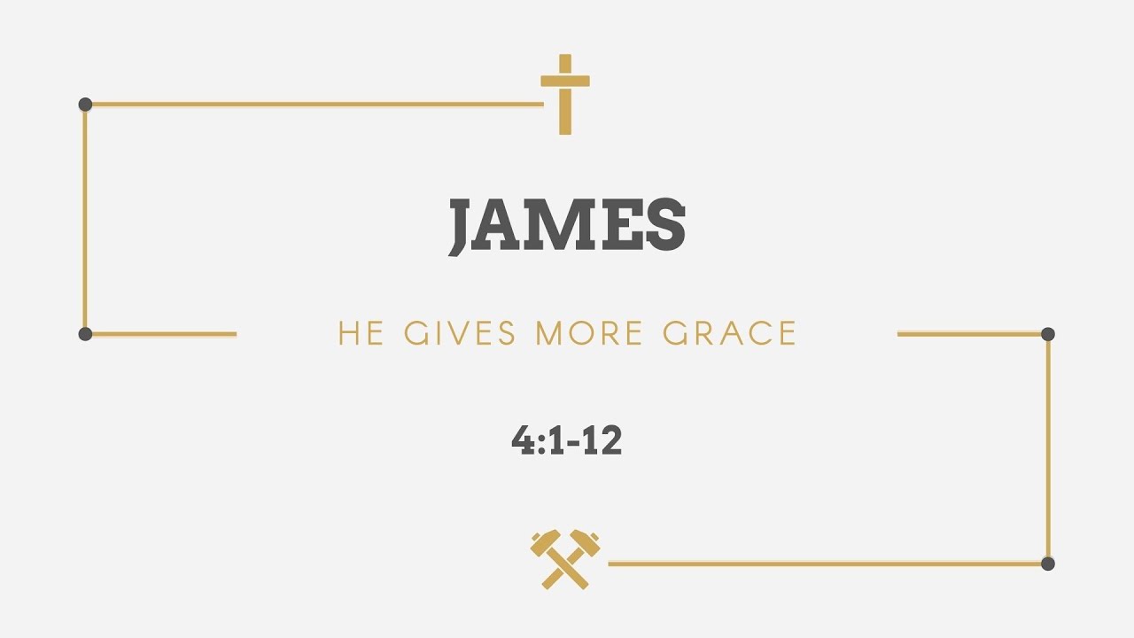 James 4:1-12 | He Gives More Grace