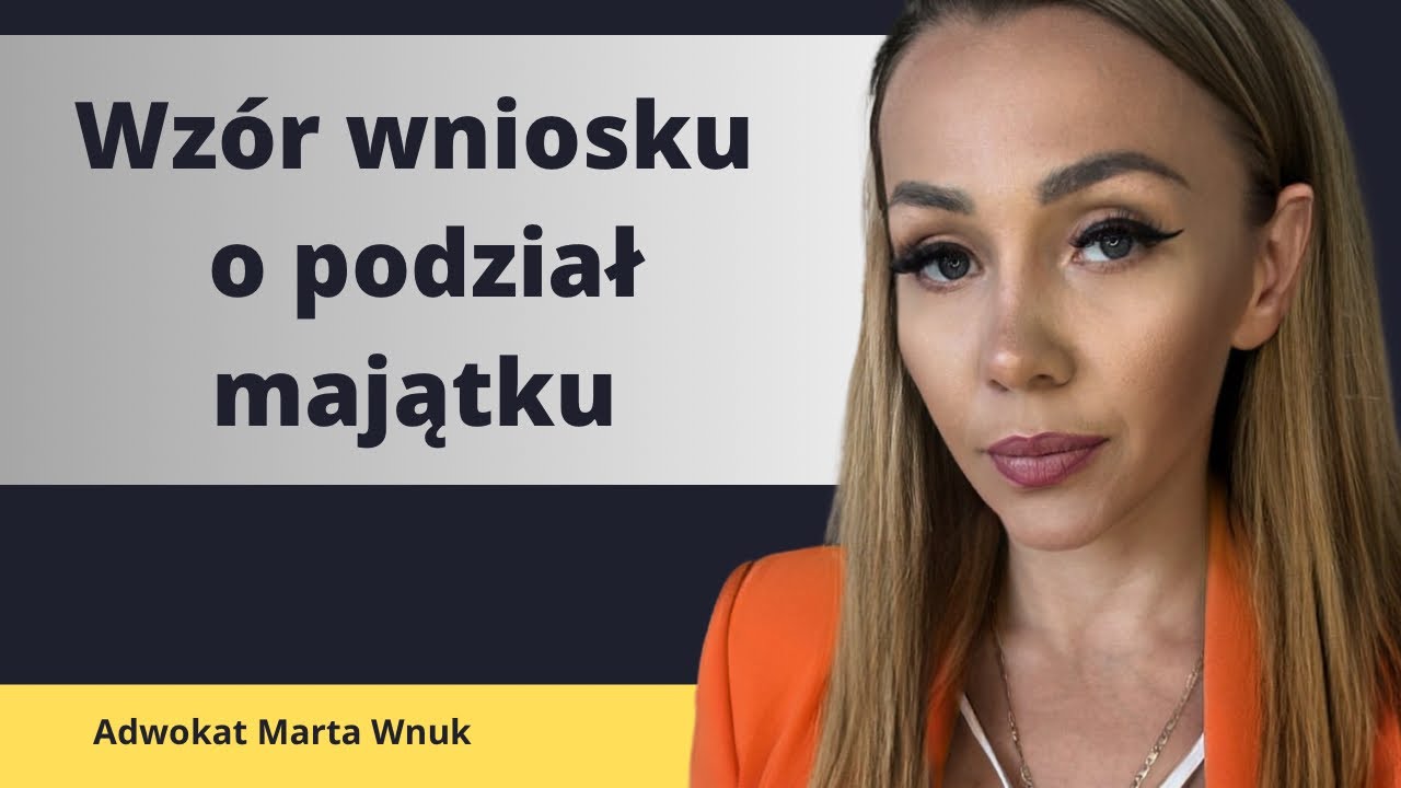 Wzór wniosku o podział majątku - nie popełniaj tych błędów 🏡🏠