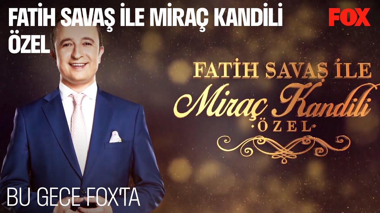 Fatih Savaş ile Mira&ccedil; Kandili &Ouml;zel Bu Gece FOX'ta!