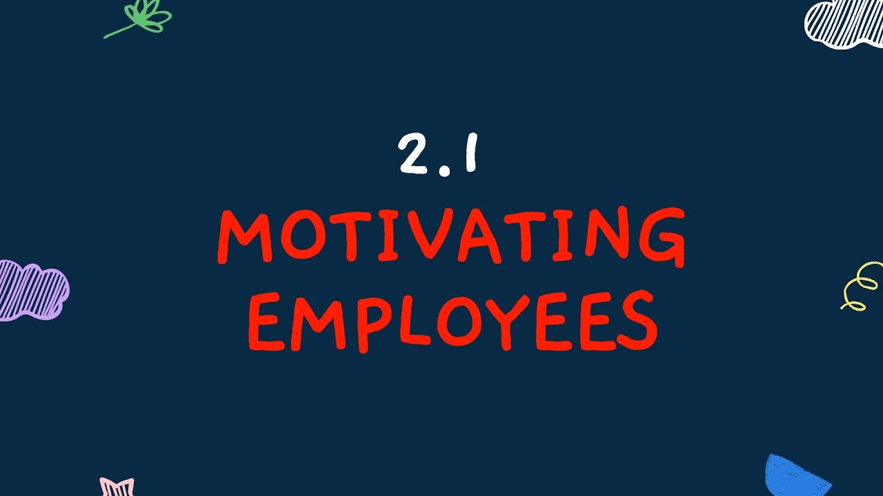 2.1 Motivating Employees│CIE IGCSE Business Studies│Everything IGCSE