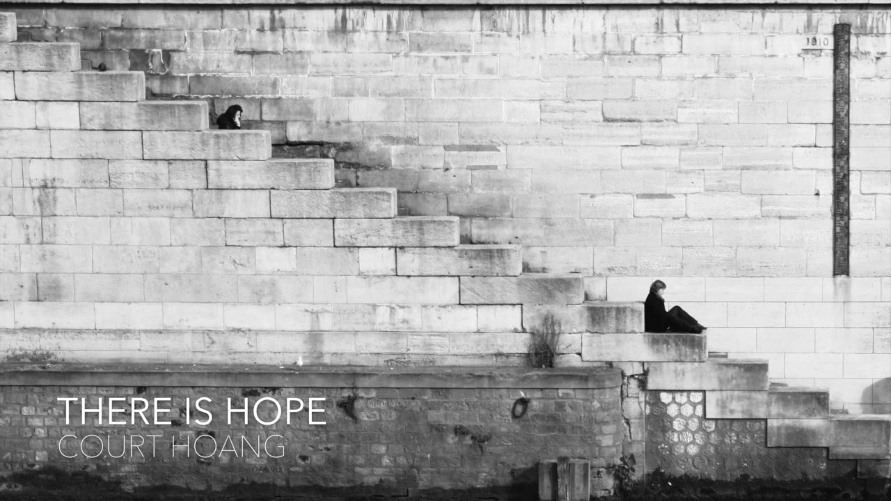 There Is Hope - Court Hoang