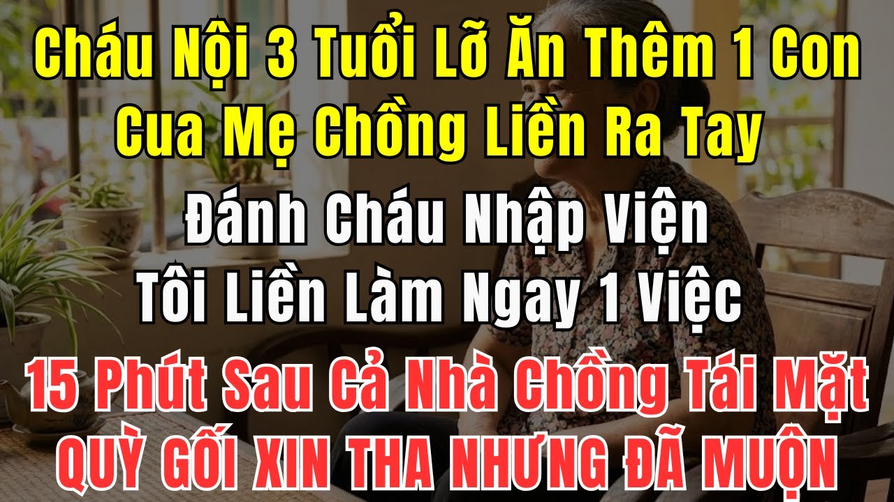 Bà Nội Coi Trọng Cháu Đích Tôn, Đánh Cháu Gái Gãy Tay Vì Dám Ăn 1 Cái Càng Cua Thừa Của Anh Trai