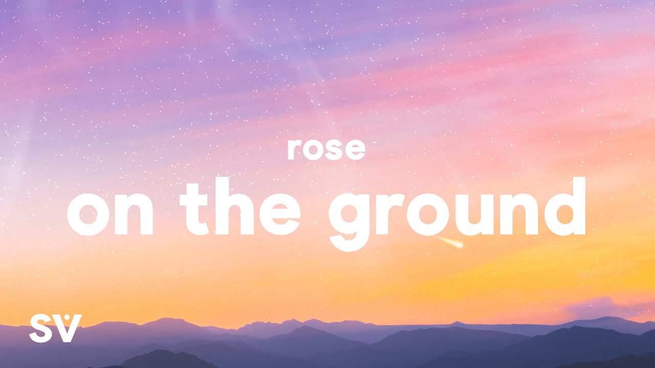 ROS&Eacute; - On The Ground (Lyrics)