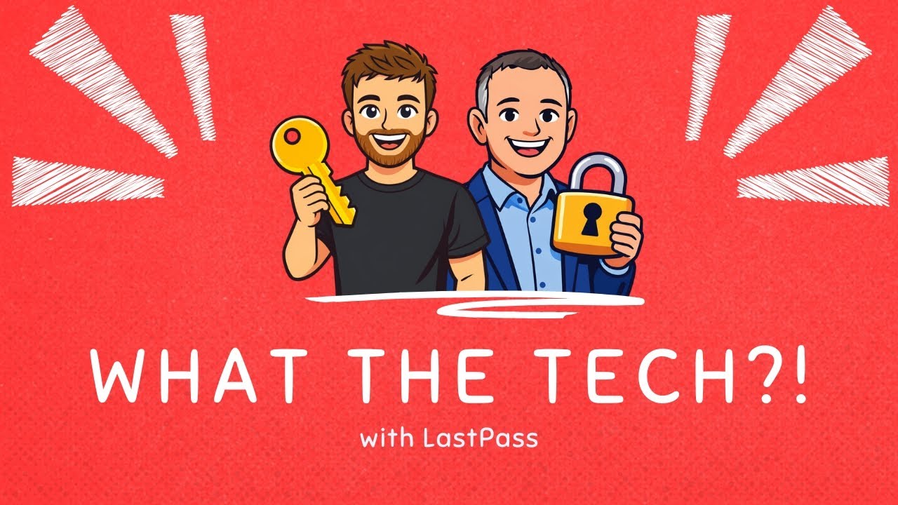 What the Tech?! Simple, secure logins with LastPass