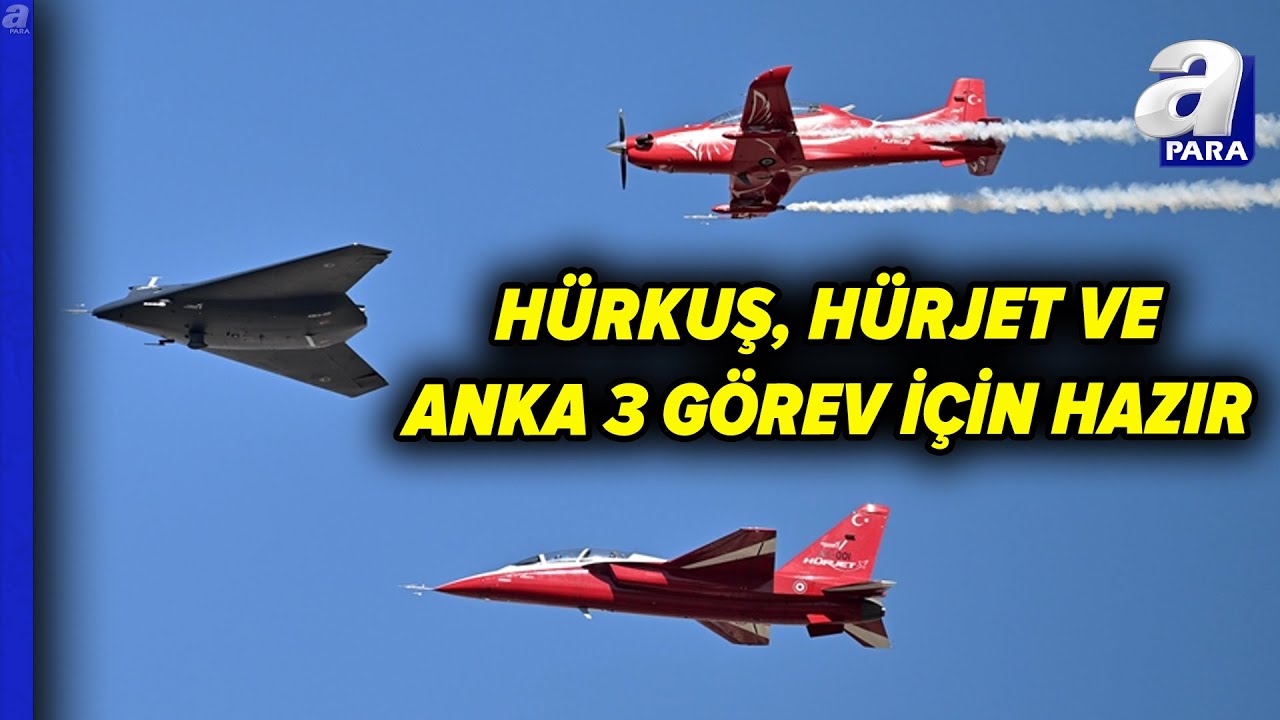Türk Savunma Sanayii 2026'ya Hazırlanıyor: HÜRKUŞ, HÜRJET VE ANKA 3 GÖREV İÇİN HAZIR | A Para