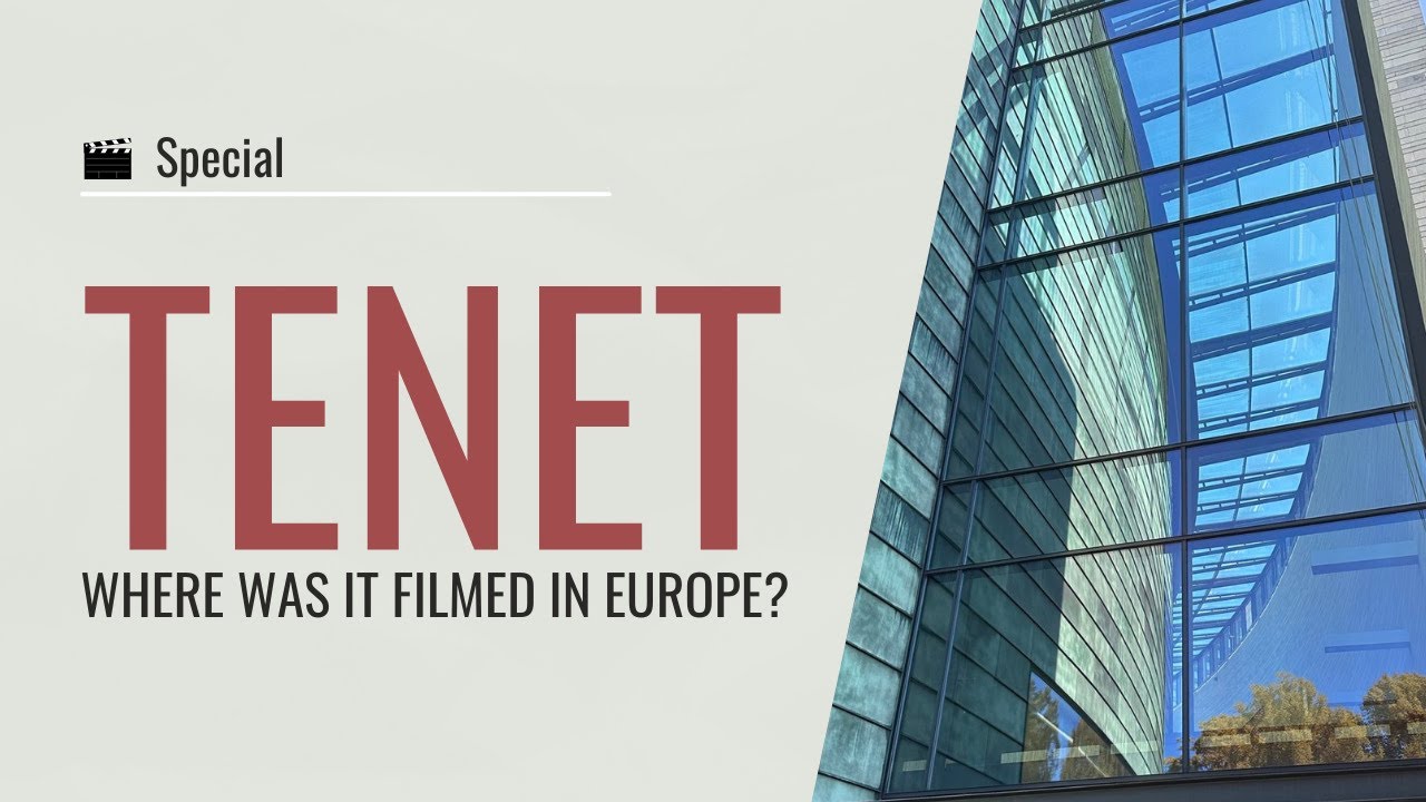 The Movie Locations of TENET: Exploring Where It Was Filmed Across Europe!