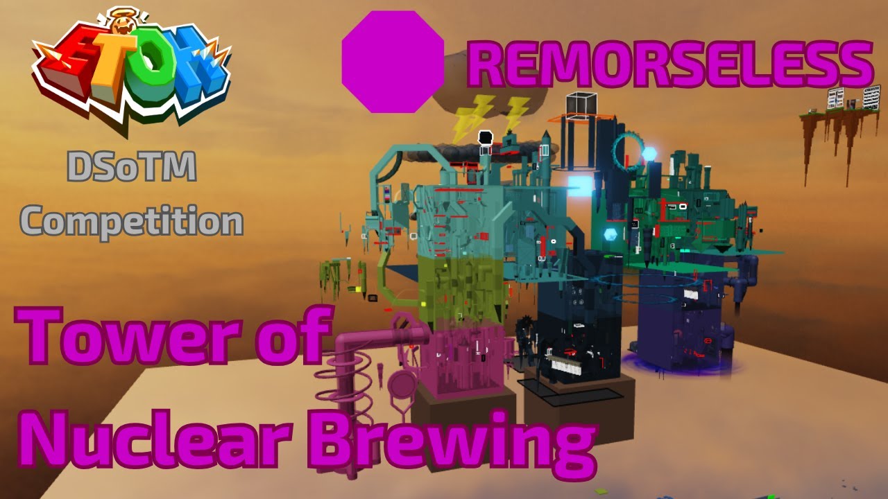 [REMORSELESS] Tower of Nuclear Brewing by sebas0555 | EToH DSoTM Competition