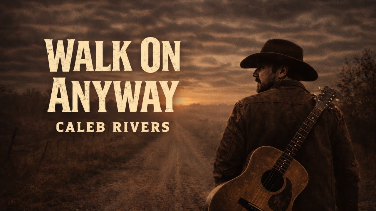 Walk On Anyway – Caleb Rivers