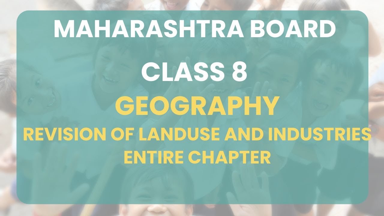 Class 8 | Geography - Revision of Landuse and Industries - Entire chapter | Maharashtra Board
