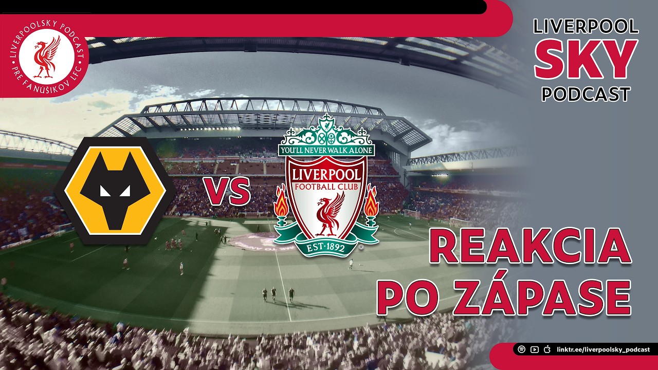 Reakcia po zapase: Wolverhampton Wanderers F.C. - Liverpool FC