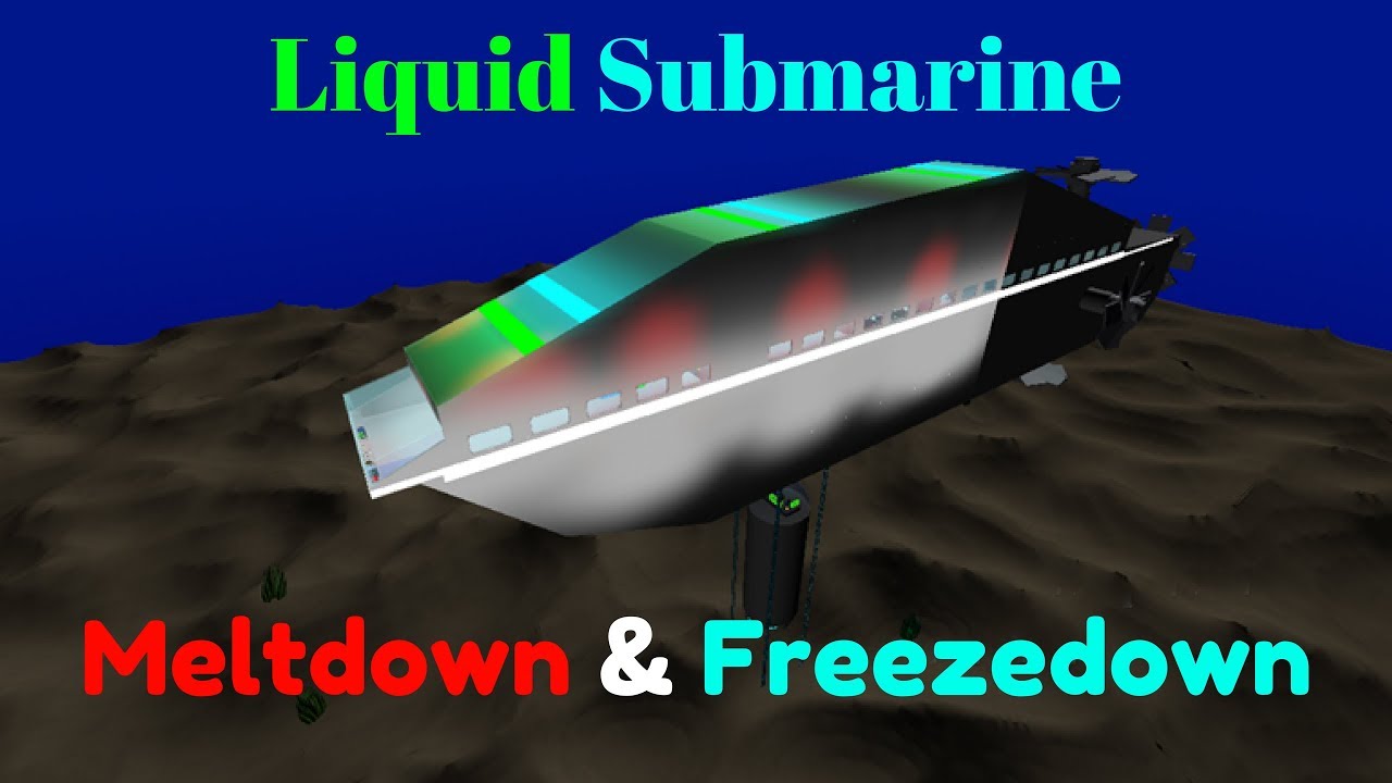 Liquid Submarine Meltdown & Freezedown