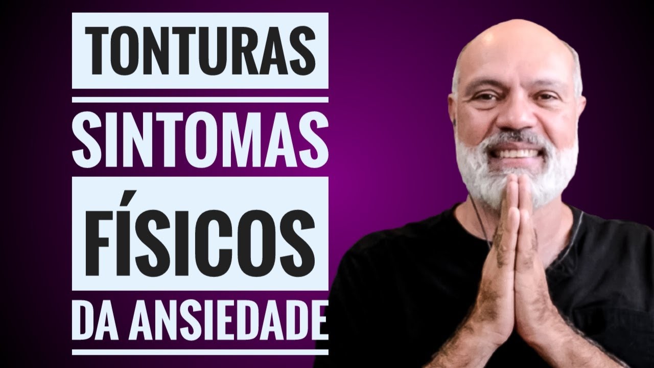 TONTURAS SINTOMAS  FÍSICOS DA ANSIEDADE CAUSAS E TRATAMENTOS