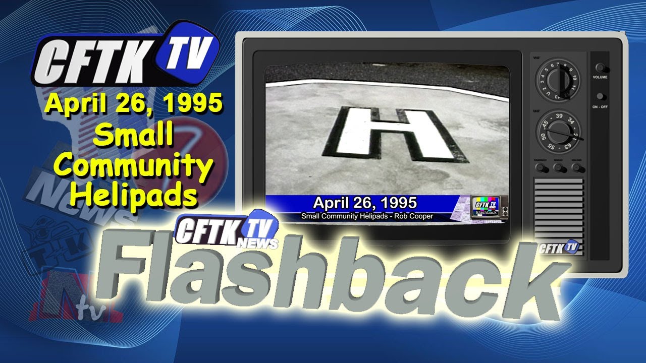 Flashback CFTK-TV &ndash; 26 kwietnia 1995 r. &ndash; Małe lądowiska dla helikopter&oacute;w &ndash; Reporter: Rob Cooper