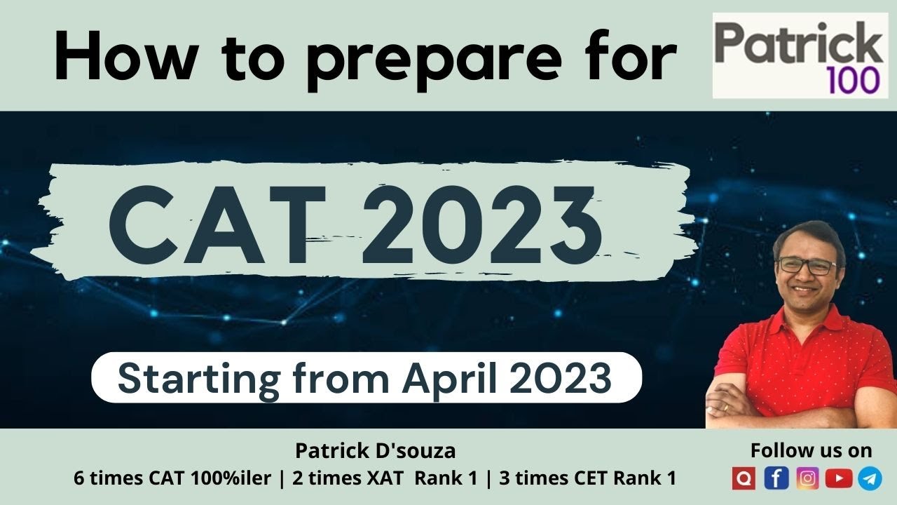 How to prepare for CAT 2023 - If starting from April 2023 | Patrick Dsouza | 6 times CAT100%ile