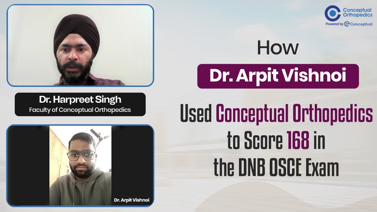 How Dr. Arpit Vishnoi Used Conceptual Orthopedics to Score 168 in the DNB OSCE Exam