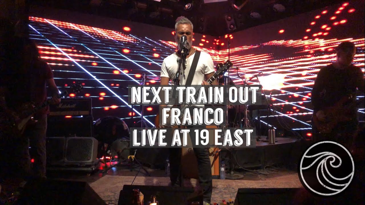 Next Train Out I Franco I Live @19 East  I 2nd Live Performance Gig I 05-04-2022