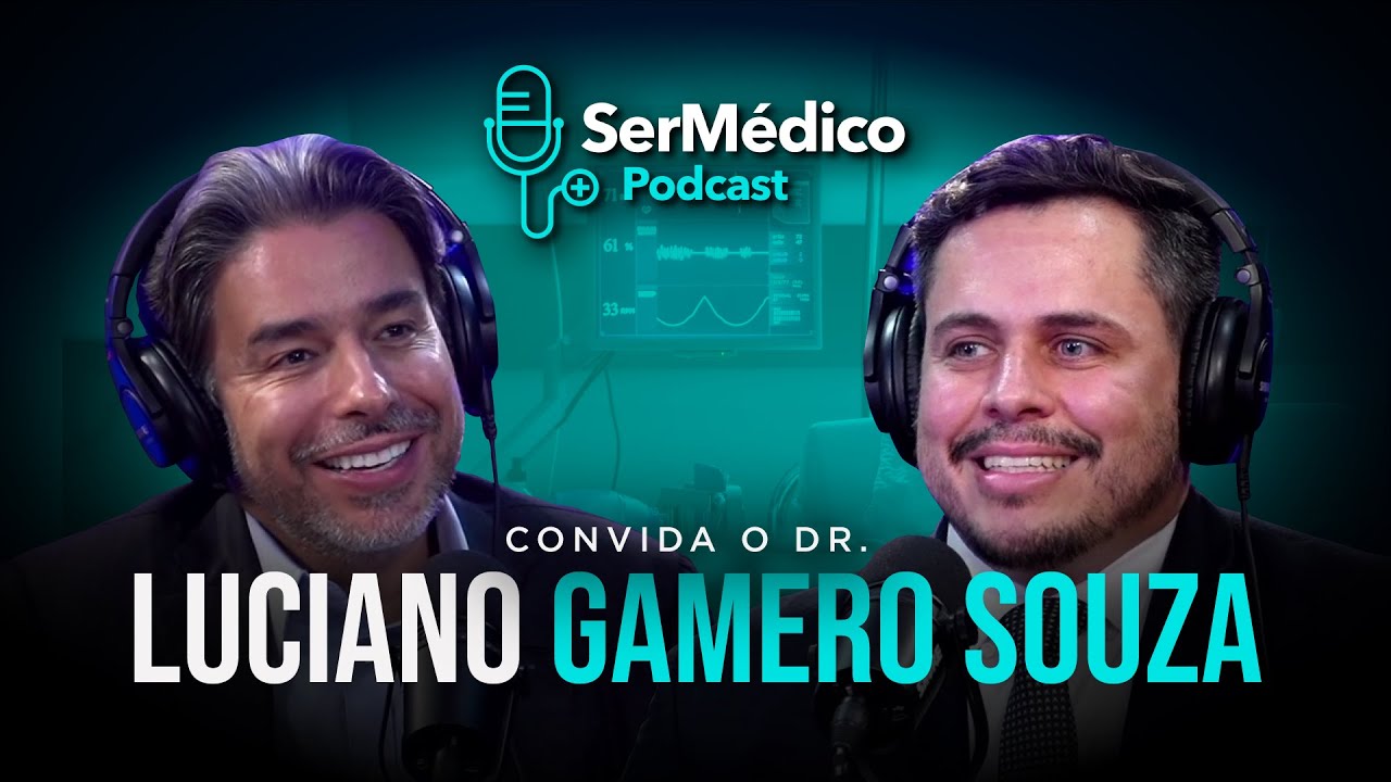 MEDICINA, FAM&Iacute;LIA E F&Eacute; com o Dr. LUCIANO GAMERO DE SOUZA | SerM&eacute;dico Podcast #46