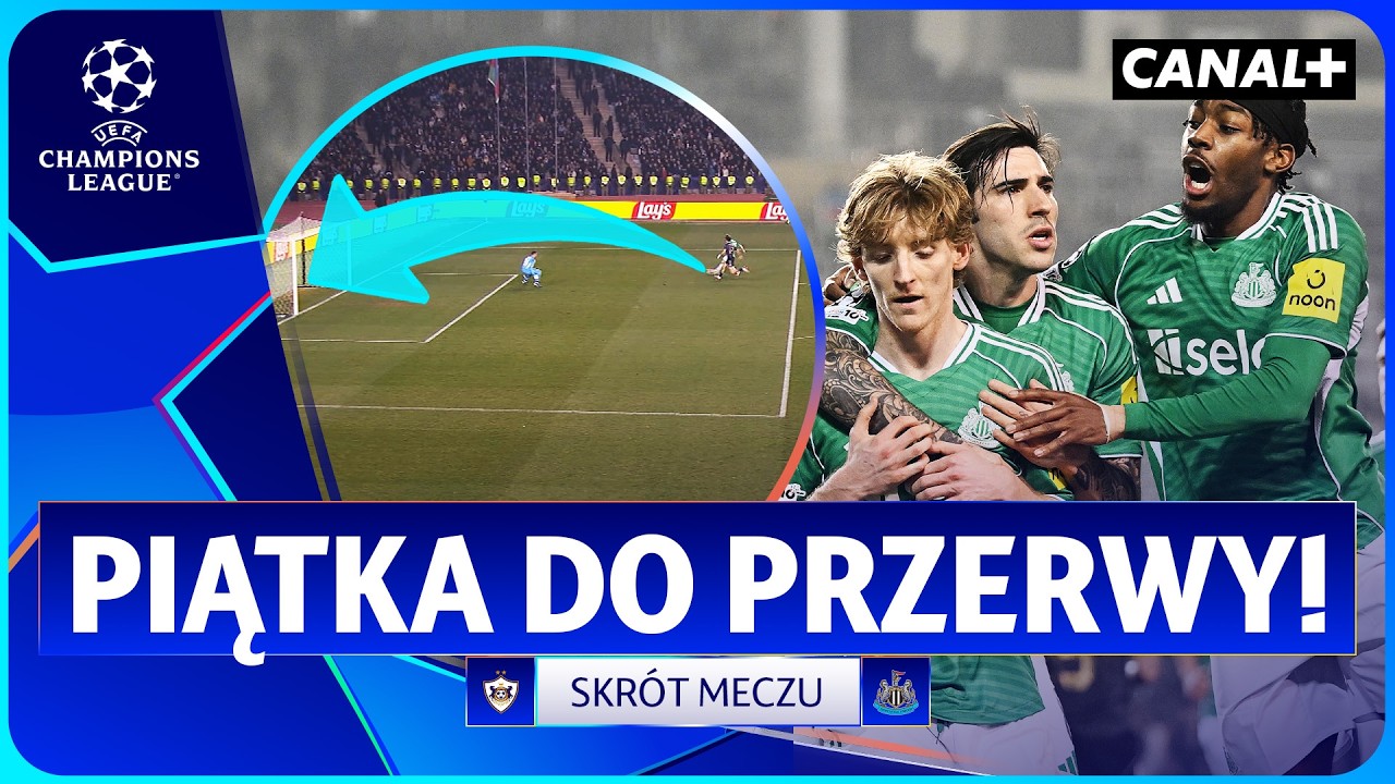 POGROM ABSOLUTNY! 4 GOLE GORDONA I MNÓSTWO PARAD KOCHALSKIEGO! QARABAG  - NEWCASTLE, SKRÓT MECZU
