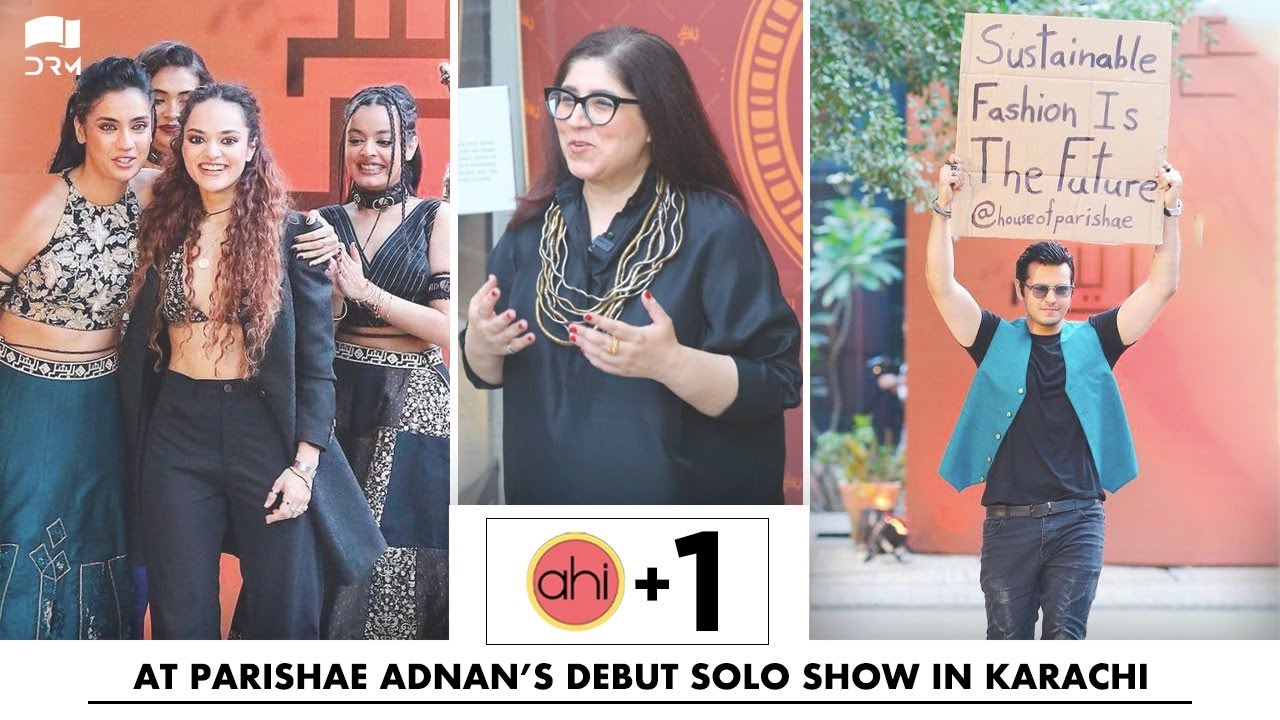 AHI + 1 Episode 1 I Parishae Adnan Solo Show I Sustainable & Inclusive Fashion I Amir Adnan Legacy