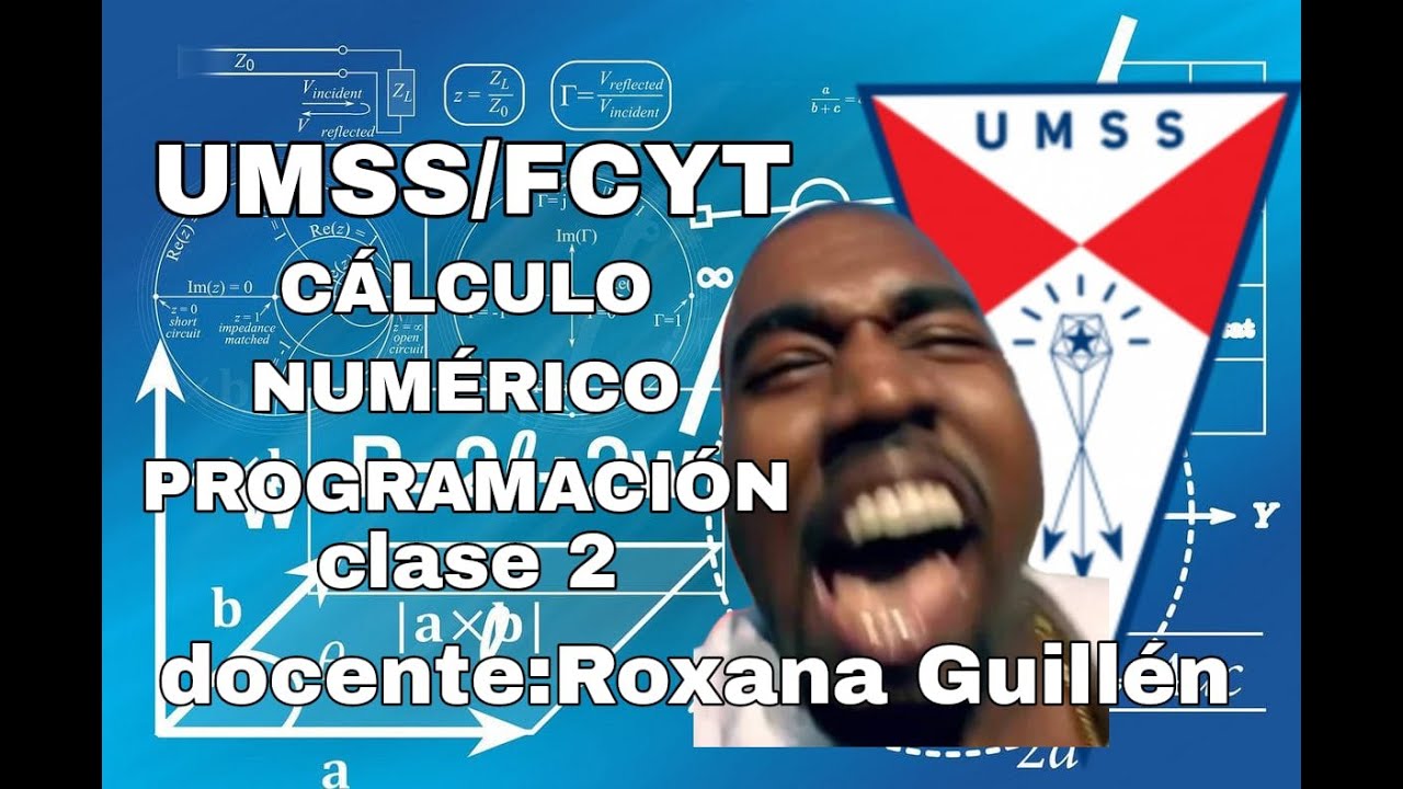 CALCULO NUMERICO/CLASE 2/ PROGRAMACION-UMSS DOCENTEROXANA GUILLEN SALVADOR