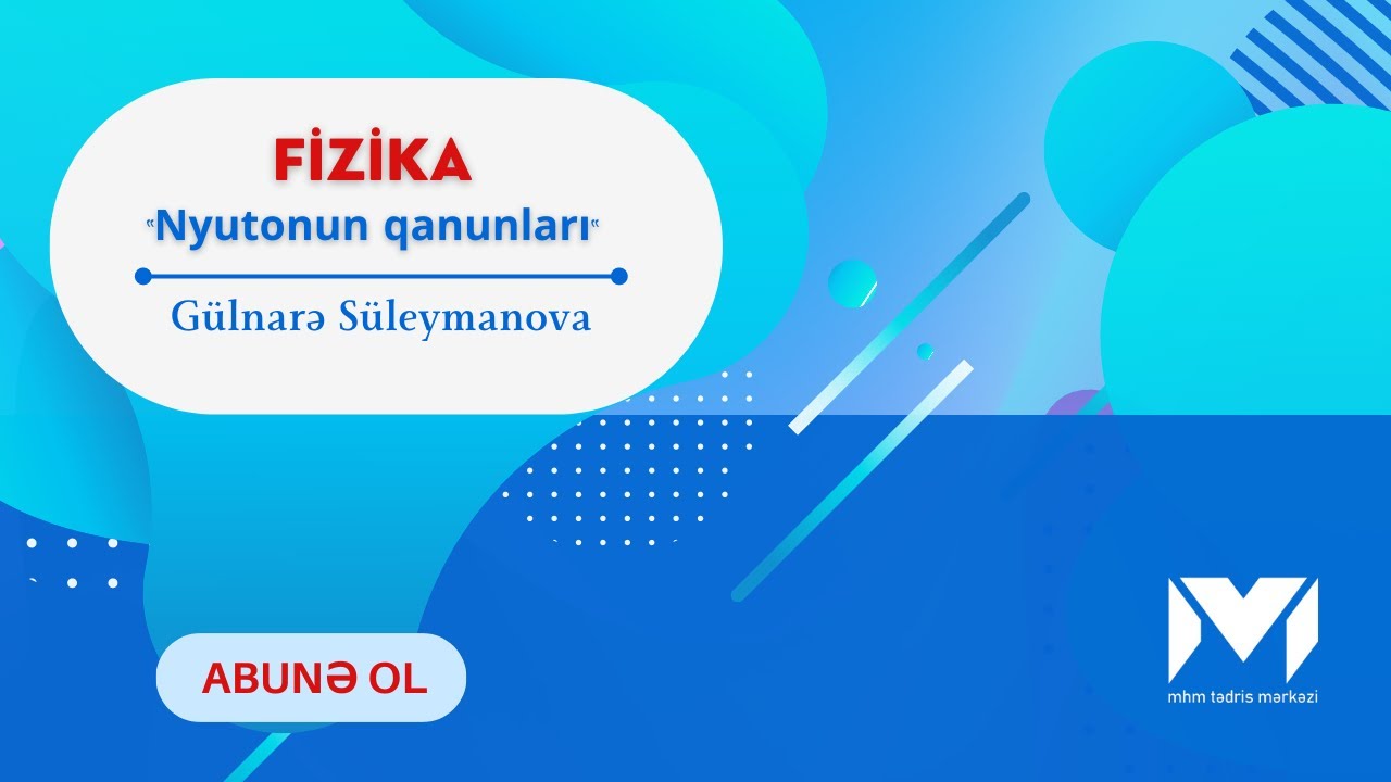 Nyuton qanunları / Qəbula düşmüş 20 sual izahı / Gülnarə müəllim